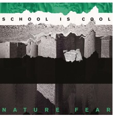 School is Cool - Nature Fear