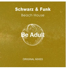 Schwarz & Funk - Beach House  (Mixes)