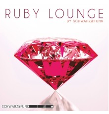 Schwarz & Funk - Ruby Lounge