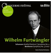 Schweizerisches Festspielorchester, Wilhelm Furtwängler - Lucerne Festival Historic Performances (26.08.1953) (Remastered from the original tapes)