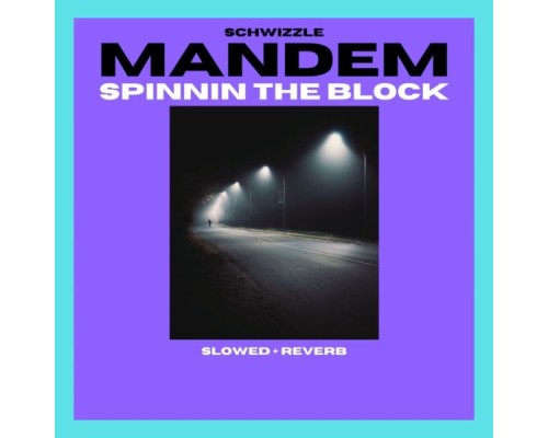 Schwizzle - Mandem Spinnin the Block