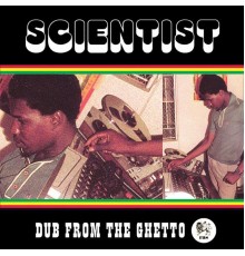 Scientist - Dub from the Ghetto