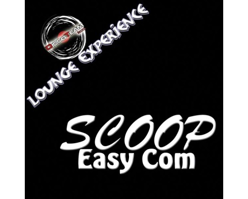 Scoop - Easy Com (Lounge Experience)