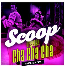 Scoop - Urgente Cha Cha Cha