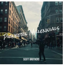 Scott Brothers - Pioneers Millennials