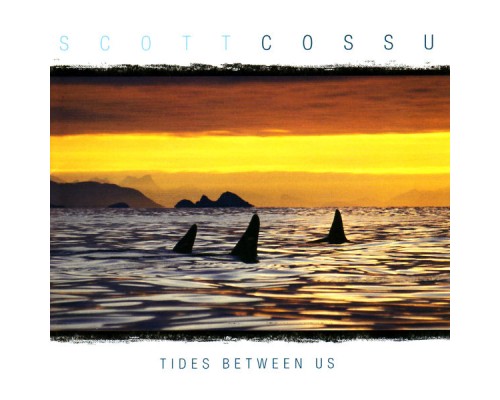 Scott Cossu - Tides Between Us