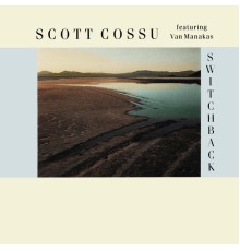 Scott Cossu, Van Manakas - Switchback