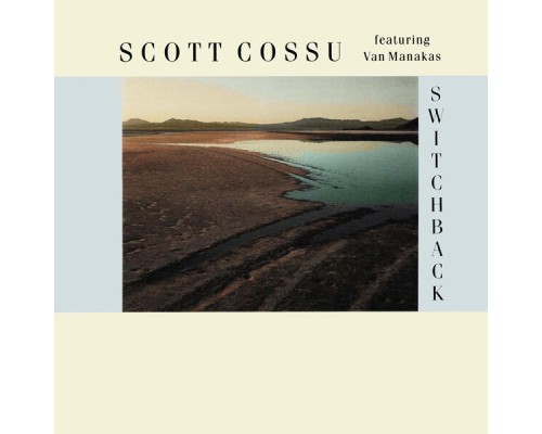 Scott Cossu, Van Manakas - Switchback