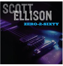 Scott Ellison - Zero-2-Sixty