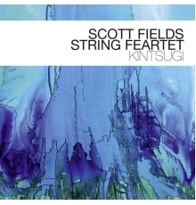 Scott Fields String Feartet - Kintsugi