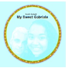 Scott Gobett - My Sweet Gabriela