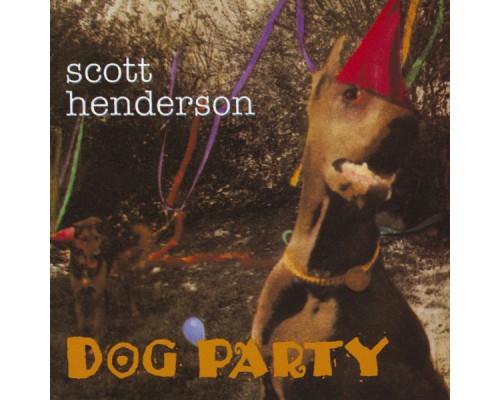 Scott Henderson - Dog Party