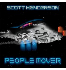 Scott Henderson - People Mover