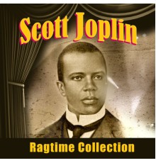 Scott Joplin - Ragtime Collection