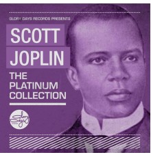 Scott Joplin - The Platinum Collection