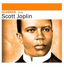 Scott Joplin - Jazz Classics  (Remastered)