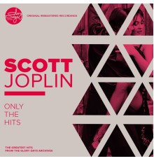 Scott Joplin - Only The Hits!