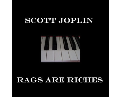 Scott Joplin - Rags Are Riches