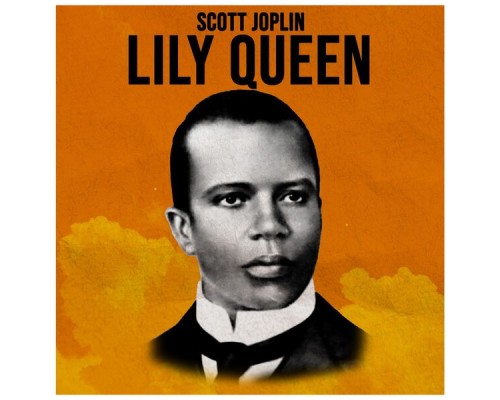 Scott Joplin - Lily Queen