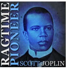 Scott Joplin - Ragtime Pioneer