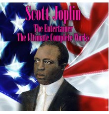 Scott Joplin - The Entertainer - The Ultimate Complete Works