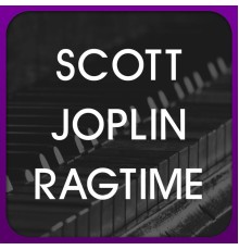 Scott Joplin Ragtime - Scott Joplin Ragtime
