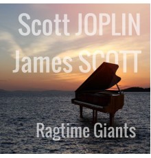 Scott Joplin and James Scott - Ragtime Giants