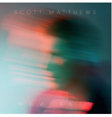 Scott Matthews - New Skin