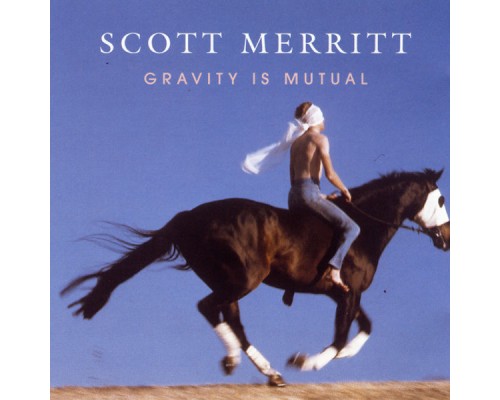 Scott Merritt - Gravity Is Mutual