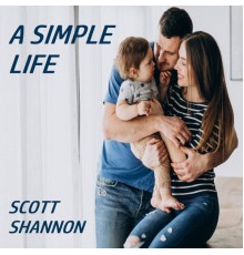 Scott Shannon - A Simple Life