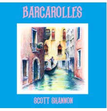 Scott Shannon - Barcarolles