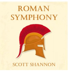 Scott Shannon - Roman Symphony