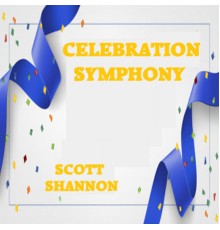 Scott Shannon - Celebration Symphony