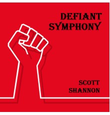 Scott Shannon - Defiant Symphony