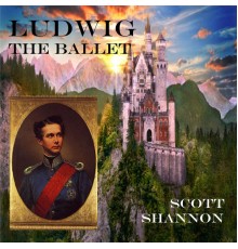 Scott Shannon - Ludwig - The Ballet