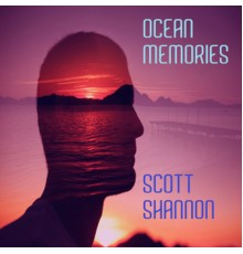 Scott Shannon - Ocean Memories