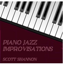 Scott Shannon - Piano Jazz Improvisations