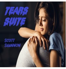 Scott Shannon - Tears Suite