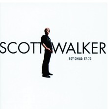 Scott Walker - Boy Child: 67-70