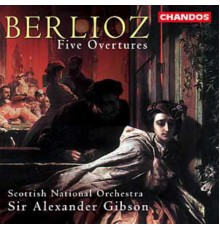 Scottish National Orchestra, Sir Alexander Gibson - Berlioz: 5 Overtures