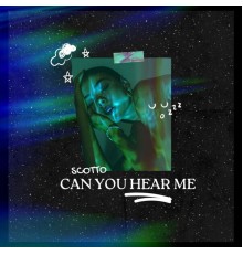 Scotto - Can You Hear Me