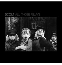 Scout  - All Those Relays