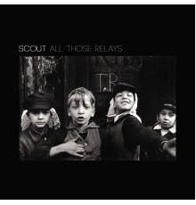 Scout  - All Those Relays