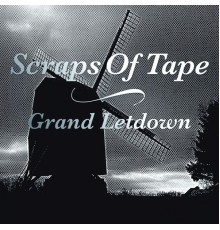 Scraps Of Tape - Grand Letdown