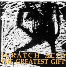 Scratch Acid - The Greatest Gift