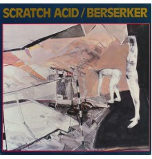 Scratch Acid - Berserker