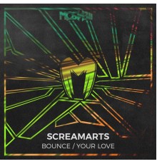 Screamarts - Bounce / Your Love