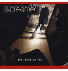 Screamer - What Excites You