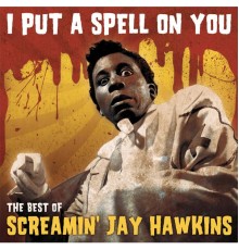 Screamin' Jay Hawkins - I Put A Spell On You -  "The Best Of"