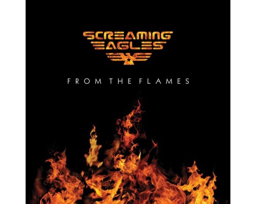 Screaming Eagles - From The Flames